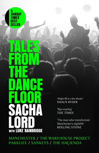 Tales from the Dancefloor: Manchester / the Warehouse Project / Parklife / Sankeys / the HacIenda