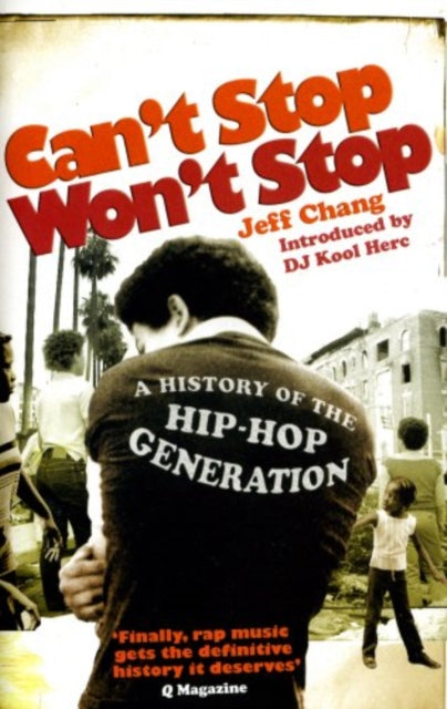 Can't Stop Won't Stop: A History of the Hip-Hop Generation by Jeff Chang