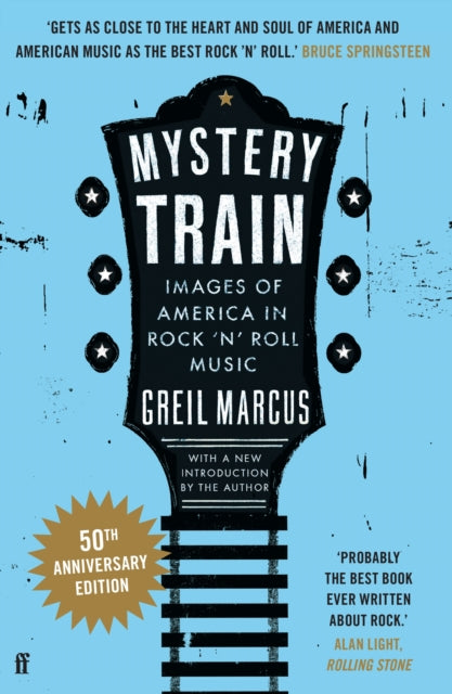 Mystery Train: Images of America in Rock 'n' Roll Music