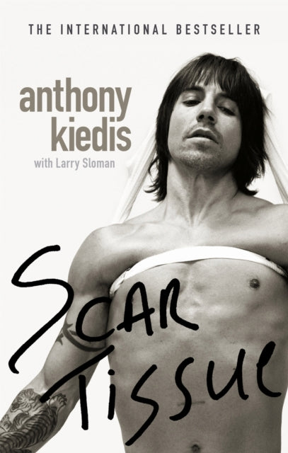 Scar Tissue: The bestselling memoir from the frontman of the Red Hot Chili Peppers
