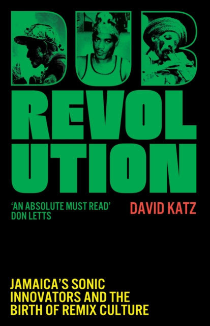 Dub Revolution: Jamaica's Sonic Innovators and the Birth of Remix Culture