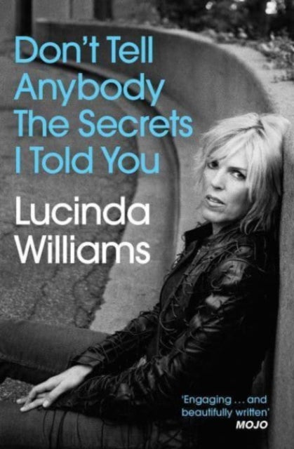 Lucinda Williams: Don't Tell Anybody the Secrets I Told You