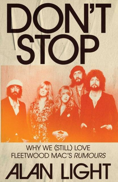 Don't Stop: Why We (Still) Love Fleetwood Mac's Rumours