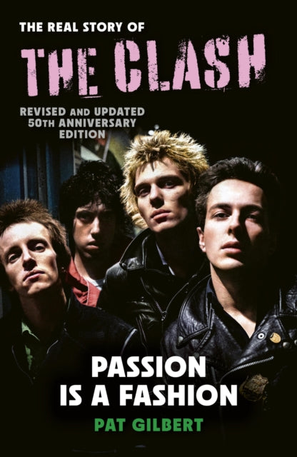 Passion is a Fashion: The Real Story of the Clash