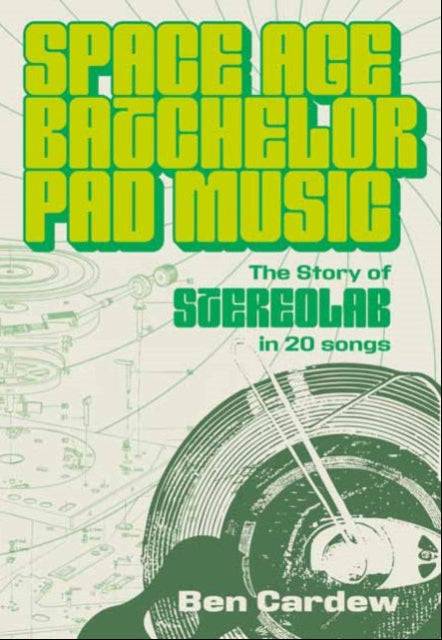 Space Age Batchelor Pad Music: The Story Of Stereolab In 20 Songs