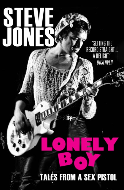 Steve Jones: Lonely Boy Tales from a Sex Pistol