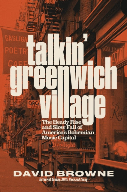 Talkin' Greenwich Village: The Heady Rise and Slow Fall of America's Bohemian Music Capital
