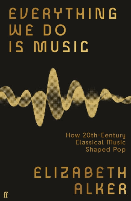 Everything We Do is Music: How 20th-Century Classical Music Shaped Pop