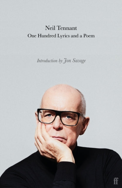 Neil Tennant: One Hundred Lyrics and a Poem