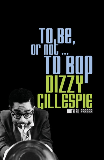 To Be or Not to Bop: The Autobiography of Dizzy Gillespie