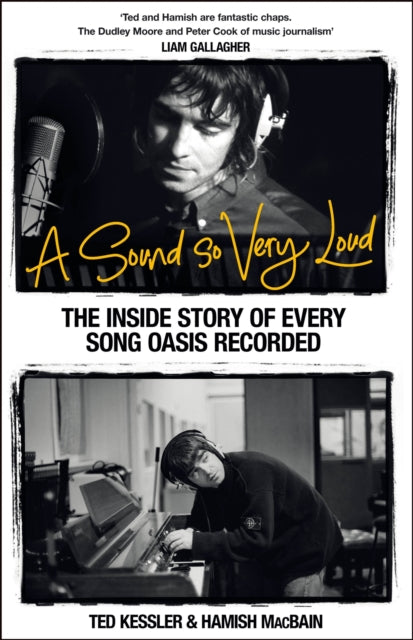 A Sound So Very Loud: The Inside Story of Every Song Oasis Recorded