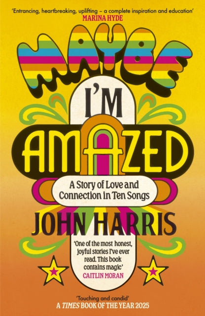 Maybe I'm Amazed: A Story of Love and Connection in Ten Songs