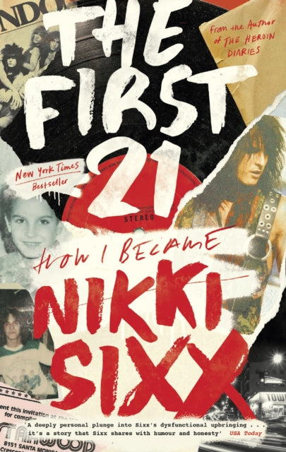 The First 21: How I became Nikki Sixx - The New York Times Bestseller