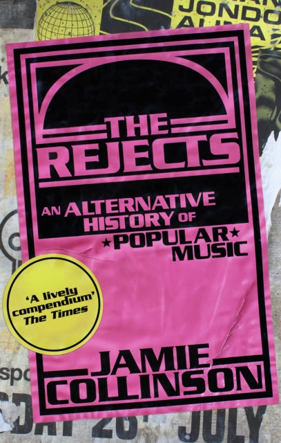 The Rejects: An Alternative History of Popular Music