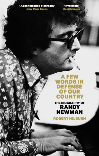 A Few Words in Defense of Our Country: The Biography of Randy Newman