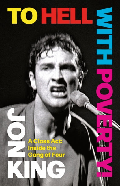 To Hell With Poverty! A Class Act Inside the Gang of Four