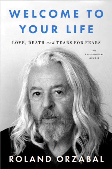 Welcome to Your Life: Love, Death and Tears for Fears