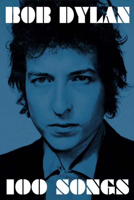Bob Dylan: 100 Songs