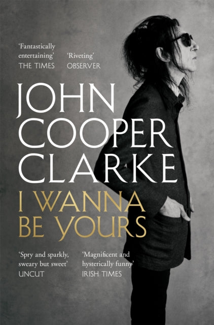 John Cooper Clarke I Wanna Be Yours
