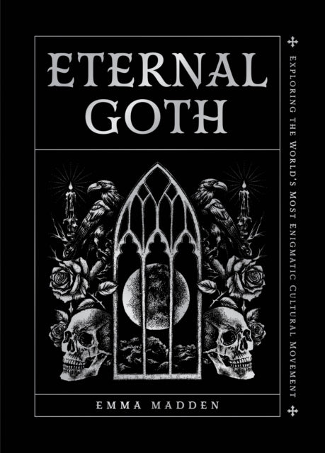 Eternal Goth: Exploring the World's Most Enigmatic Cultural Movement