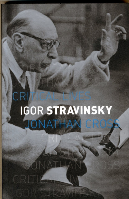 Igor Stravinsky (Critical Lives)