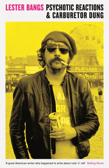 Lester Bangs: Psychotic Reactions and Carburetor Dung