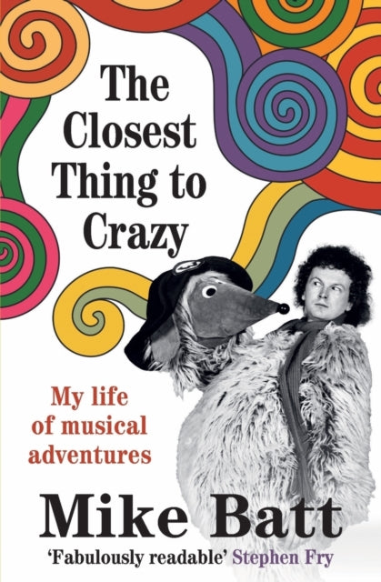 The Closest Thing to Crazy My Life of Musical Adventures