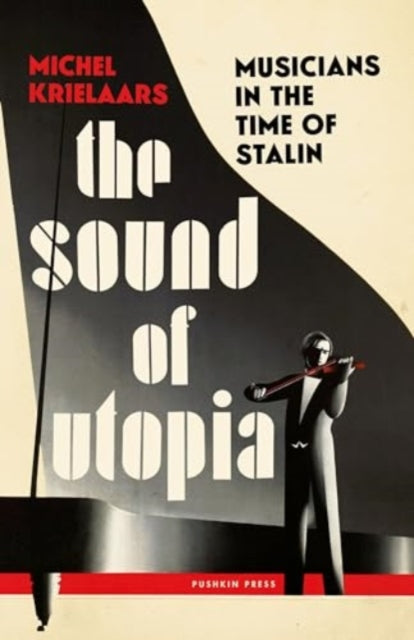 The Sound of Utopia: Musicians in the Time of Stalin