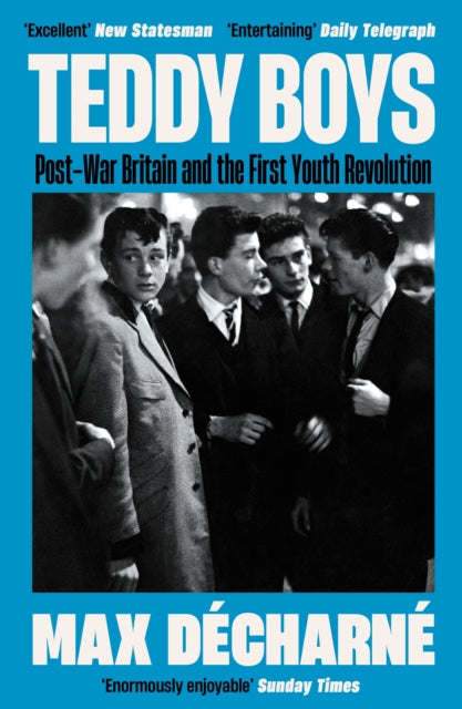 Teddy Boys: Post-War Britain and the First Youth Revolution: