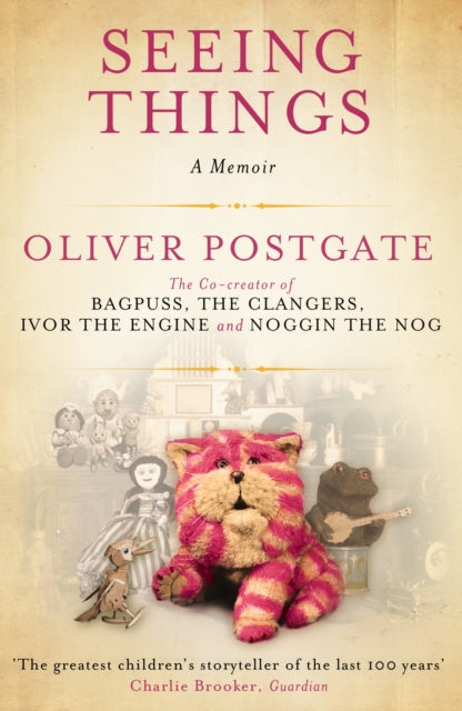 Seeing Things: A Memoir by Oliver Postgate