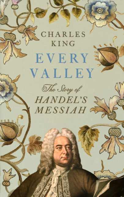 Every Valley: The Story of Handel's Messiah