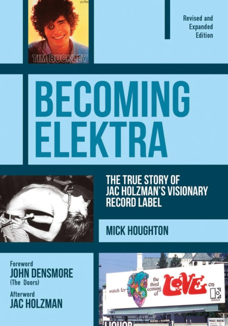 Becoming Elektra: The True Story of Jac Holzman's Visionary Record Label 