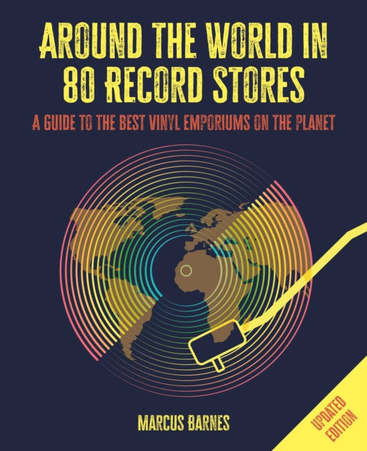 Around the World in 80 Record Stores: Updated edition: A Guide to the Best Vinyl Emporiums on the Planet