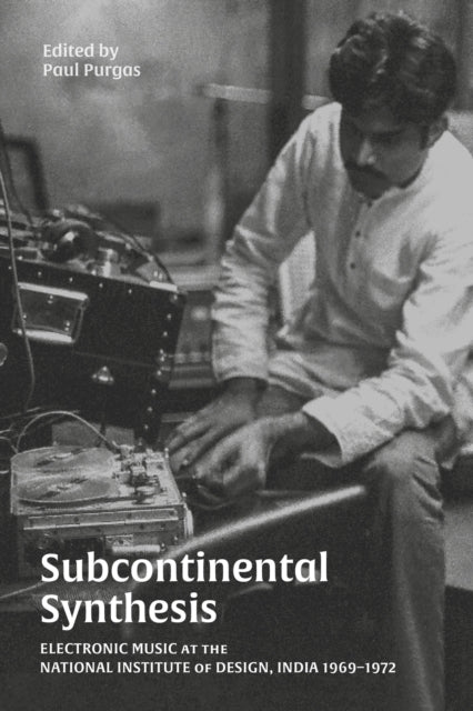 Subcontinental Synthesis: Electronic Music at the National Institute of Design, India 1969-1972