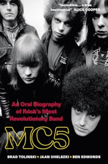 MC5: An Oral Biography of Rock's Most Revolutionary Band 