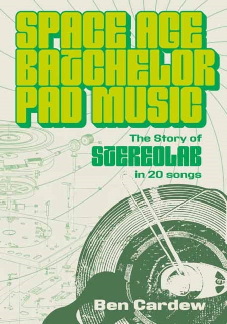 Space Age Batchelor Pad Music: The Story Of Stereolab In 20 Songs