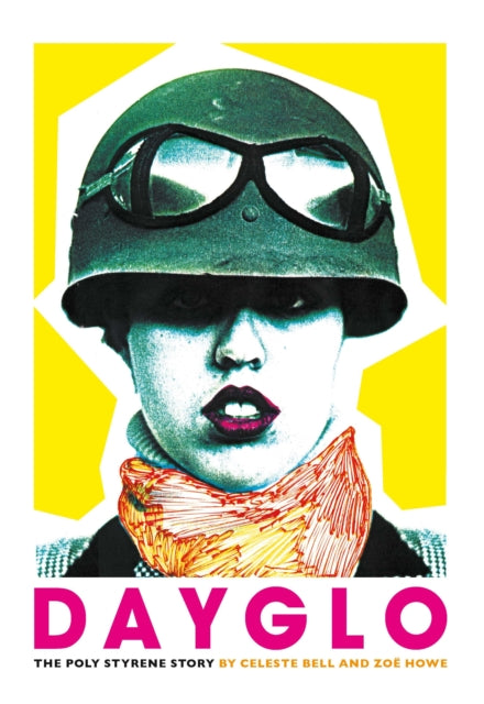 Dayglo! The Poly Styrene Story