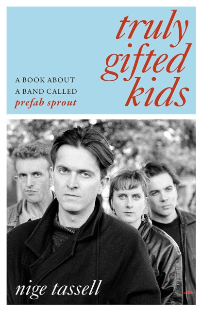 Truly Gifted Kids: A Book About a Band Called Prefab Sprout