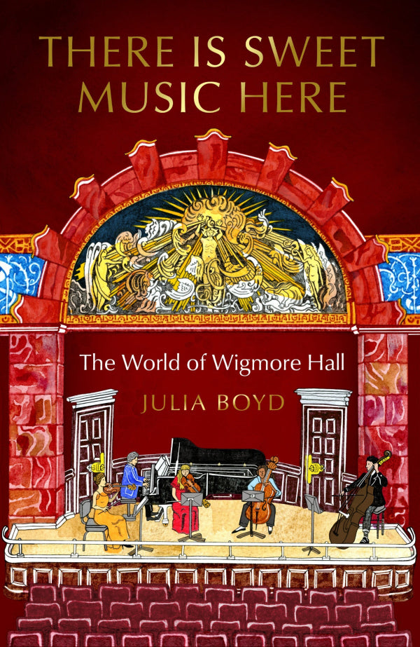 There is Sweet Music Here: The World of Wigmore Hall