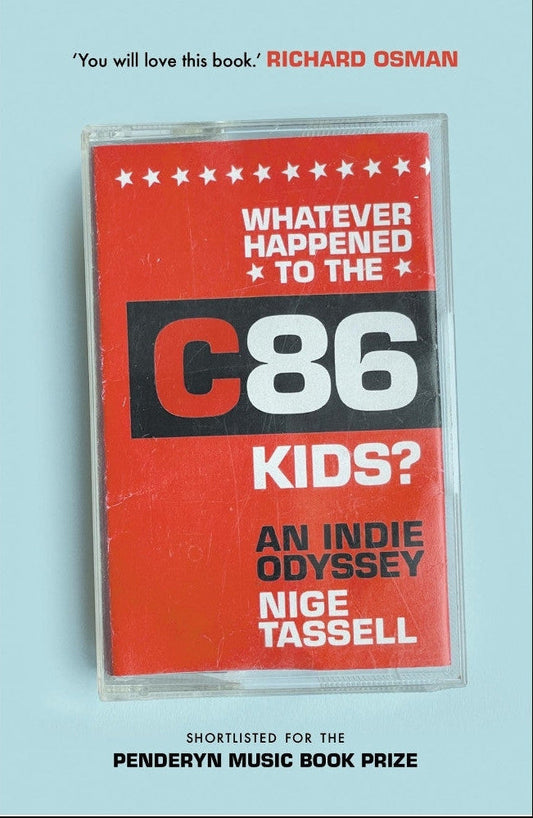 Whatever Happened to the C86 Kids?: An Indie Odyssey
