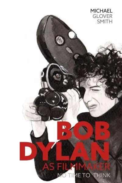 Bob Dylan as Filmmaker: No Time to Think